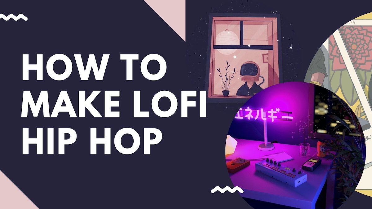How to Make Lofi Hip Hop Tutorial